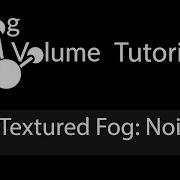 Fog Volume Tutorial 3 Textured Fog Noise