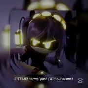 BITE ME Normal Pitch Without Drums