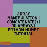 ARRAY MANIPULATION CONCATENATE 1D ARRAYS PYTHON NUMPY TUTORIAL