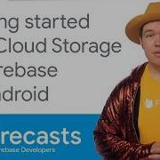 Getting Started With Cloud Storage For Firebase On Android Firecasts