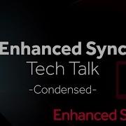 Enhanced Sync Tech Talk Condensed