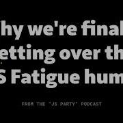Why We Re Over The Hump On JavaScript Fatigue
