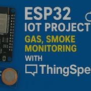 ESP32 IoT Project Gas Smoke Monitoring With ThingSpeak Cloud Full Tutorial