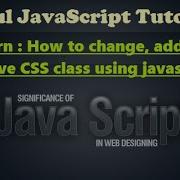 Javascript Video Tutorials How To Change Add Remove Css Class Using Javascript Javascript Learn