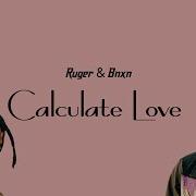 Ruger Bnxn Calculate Love Lyric Video