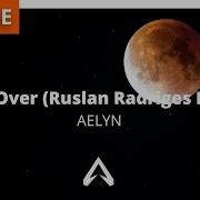 Aelyn Game Over Ruslan Radriges Remix