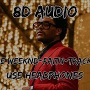 8D AUDIO The Weeknd Faith Track 8 USE HEADPHONES