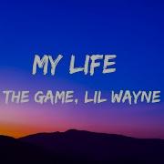The Game Lil Wayne My Life Lyrics Video