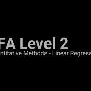 CFA Level 2 Quantitative Methods Linear Regression Part 1