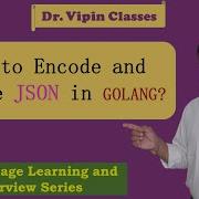 Golang Tutorials 32 Golang JSON Encode And Decode Dr Vipin Classes