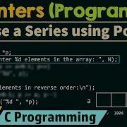 Pointers Program 2 Reversing A Series Of Numbers Using Pointers