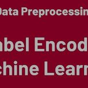 Data Preprocessing 05 Label Encoding In Python Machine Learning LabelEncoder Sklearn