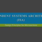 Independent Systems Architecture ISA Principles Microservices Devsena Mishra