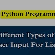 Different Type Of User Input To List Python Programs