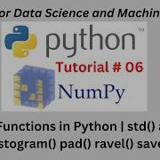 Session 06 Numpy Functions In Python Std Argmax Diff Histogram Pad Ravel Save Ceil