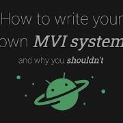 How To Write Your Own MVI System And Why You Shouldn T