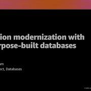 AWS Re Invent 2020 Application Modernization With AWS Purpose Built Databases