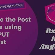 26 Completing Update Post Details With Http Put Request In The Backend Angular RxJS