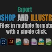 Photoshop And Illustrator Magic Export Export Multiple Format File With A Click
