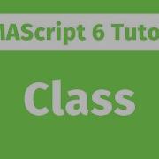 ECMAScript Tutorial Class In JavaScript ES6 Series