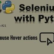 21 Selenium With Python How To Perform Mouse Actions Mouer Hover Over Actions