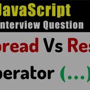 JavaScript Interview Question What Is Difference Between Spread And Rest Operator