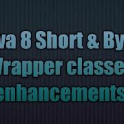 Java 8 Short Byte Wrapper Classes Enhancements
