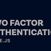Build Two Factor Authentication With SMS Using Node Js In 5 Minutes