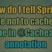 89 How Do I Tell Spring Cache Not To Cache Null Value In Cacheable Annotation