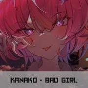 Nightcore BAD GIRL Kanako