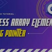 Writing A Program To Access Array Elements Using Pointers