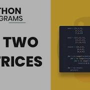 Python Program To Add Two Matrices