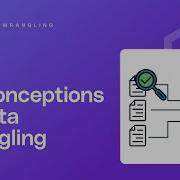 Common Data Wrangling Misconceptions