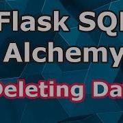 5 Flask SQLAlchemy Deleting Data