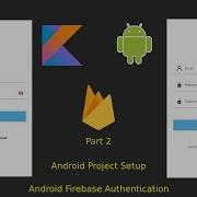 Android Firebase Authentication Android Project Setup Part 2