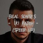 Bilal SONSES İki Kadeh Speed Up