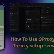 How To Use 9Proxy GB 9proxy Setup Review ProxyFlow