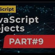 JavaScript Objects Part 9