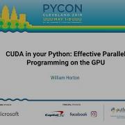 William Horton CUDA In Your Python Effective Parallel Programming On The GPU PyCon 2019