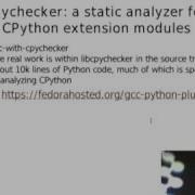 Pycon US 2012 Static Analysis Of Python Extension Modules Using GCC