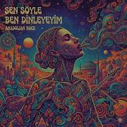 Sen Söyle Ben Dinleyeyim