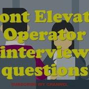 Front Elevator Operator Interview Questions