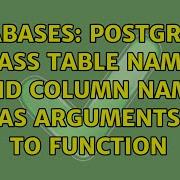 Databases PostgreSQL Pass Table Name And Column Name As Arguments To Function 2 Solutions