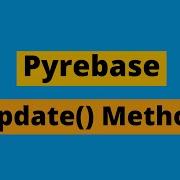 Python With Firebase Update Method Pyrebase Tutorial