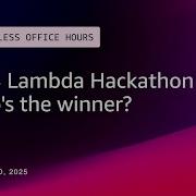 AWS Lambda Hackathon Who S The Winner Serverless Office Hours