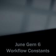 June Gem 6 Workflow Constants