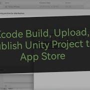 How To Build Upload Unity Project To Xcode And Publish To App Store EASY TUTORIAL
