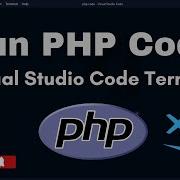 How To Run PHP Code In Visual Studio Code Terminal Console PHP Executable Path VS CODE