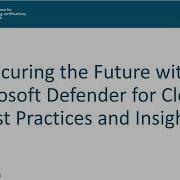 SANS Webcast Securing The Future With Microsoft Defender For Cloud Best Practices And Insights