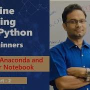Machine Learning With Python Part 2 Installing Anaconda Python Jupyter Notebook And Uses